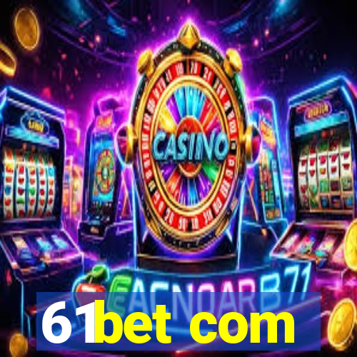 61bet com